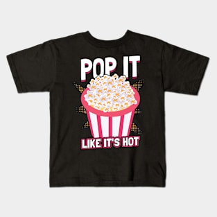 Pop It Like It's Hot - Popcorn Kids T-Shirt